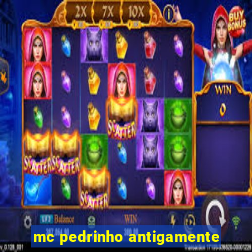 mc pedrinho antigamente