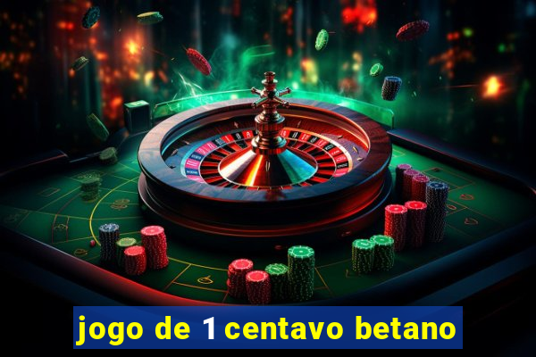 jogo de 1 centavo betano