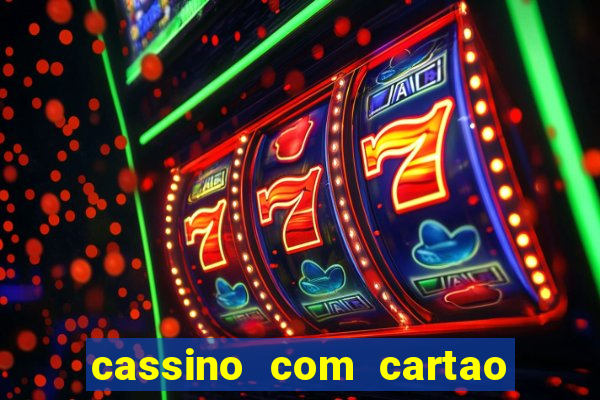 cassino com cartao de credito