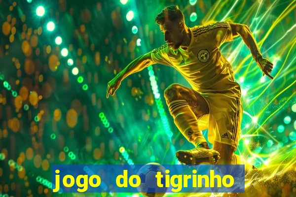 jogo do tigrinho ta liberado