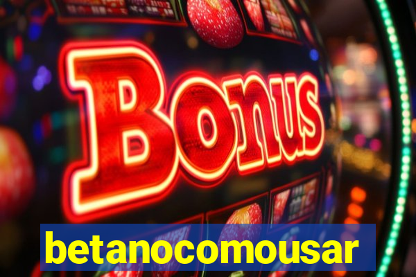 betanocomousar