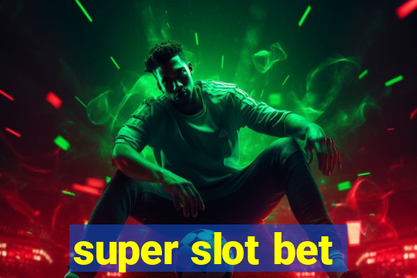 super slot bet