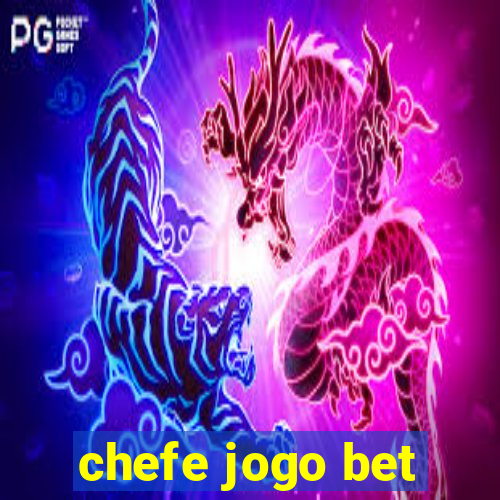 chefe jogo bet