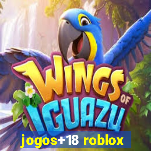 jogos+18 roblox