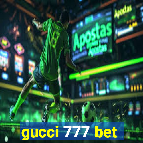 gucci 777 bet