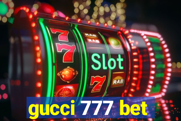 gucci 777 bet