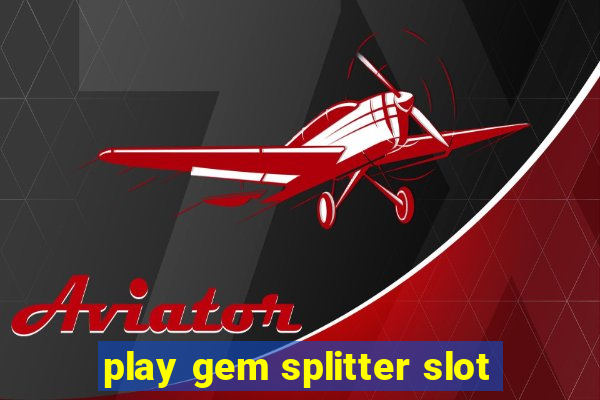 play gem splitter slot