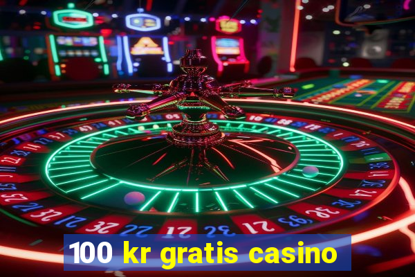 100 kr gratis casino