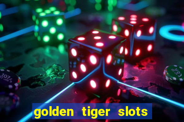 golden tiger slots - slot game