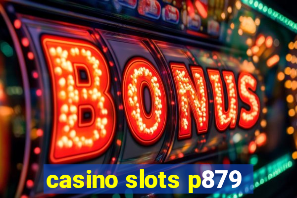 casino slots p879