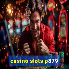 casino slots p879