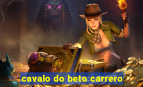 cavalo do beto carrero