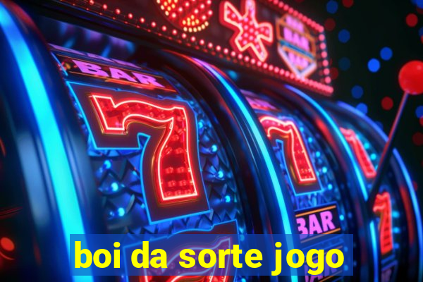 boi da sorte jogo