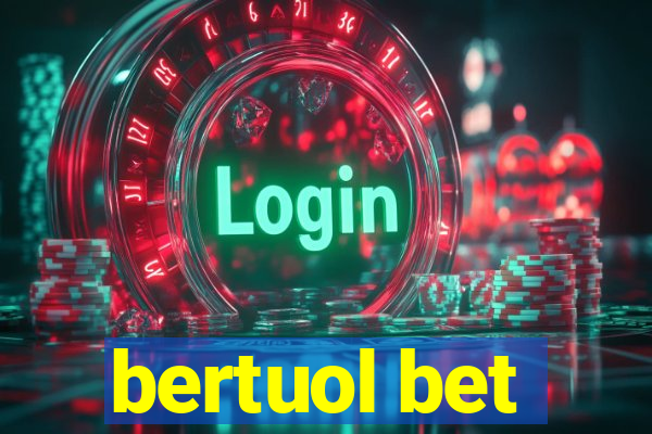 bertuol bet