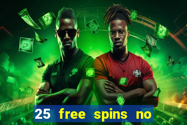 25 free spins no deposit casino uk