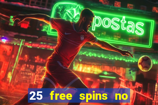 25 free spins no deposit casino uk