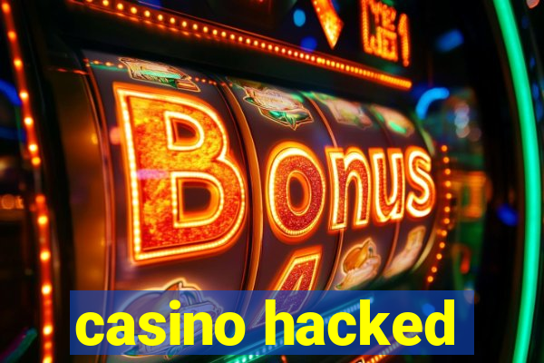 casino hacked