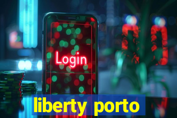 liberty porto