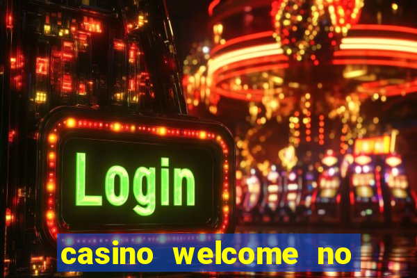 casino welcome no deposit bonus