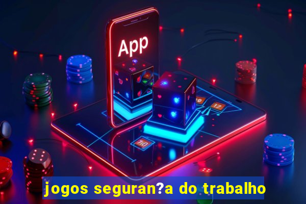 jogos seguran?a do trabalho