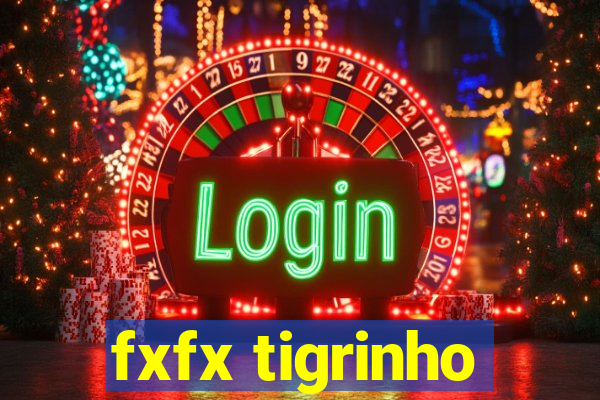 fxfx tigrinho