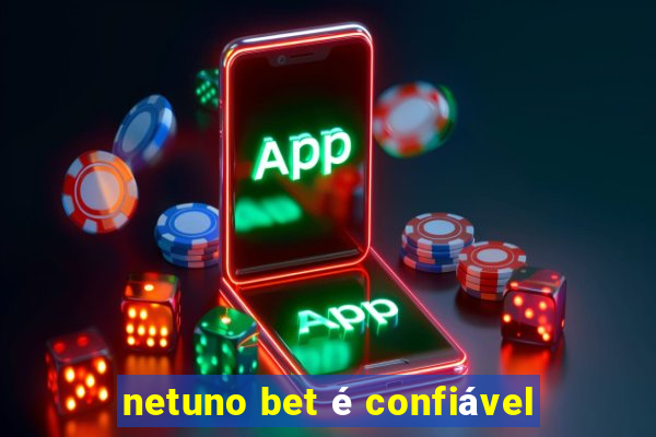 netuno bet é confiável