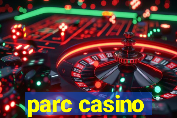 parc casino