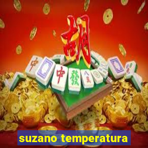 suzano temperatura