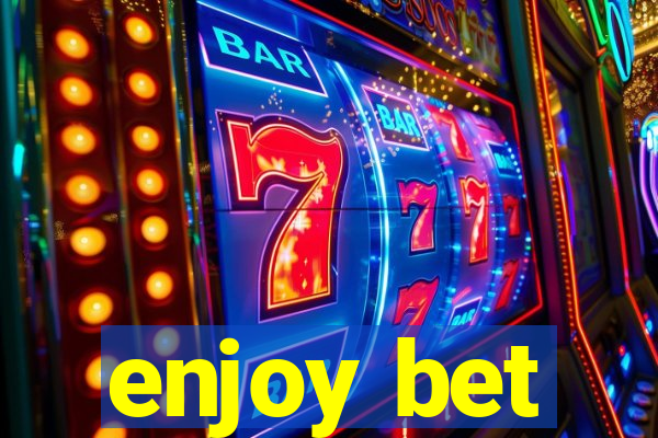 enjoy bet