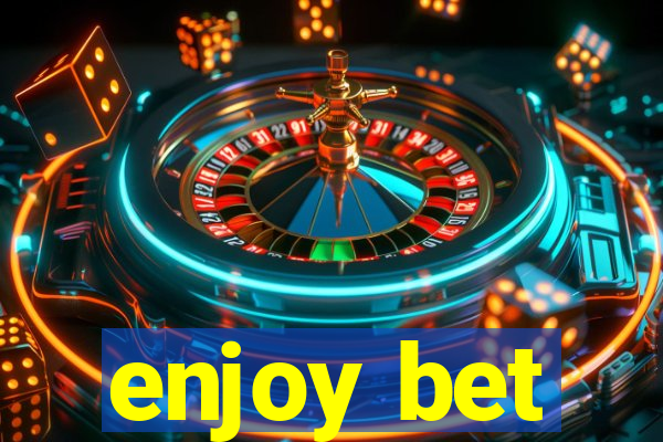 enjoy bet