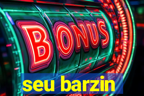 seu barzin