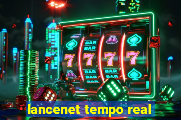 lancenet tempo real