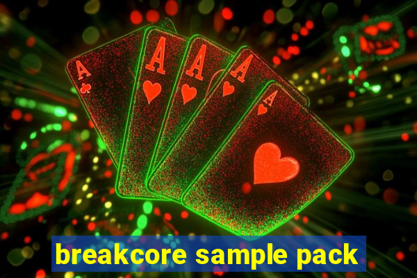 breakcore sample pack