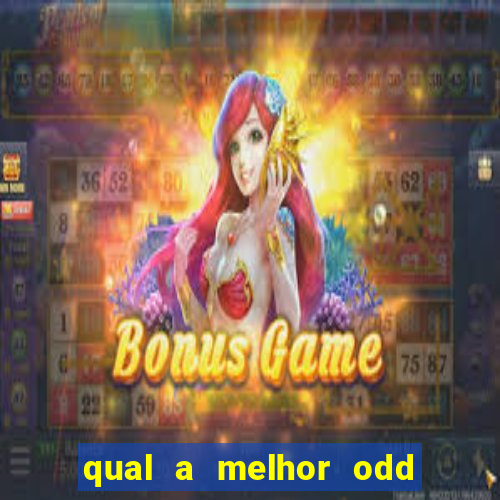 qual a melhor odd para apostar