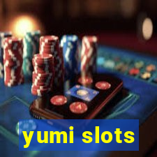 yumi slots