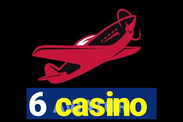 6 casino