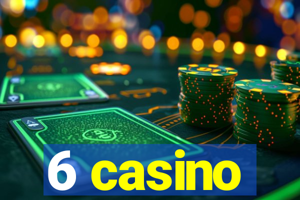 6 casino