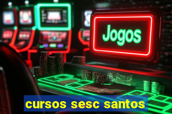 cursos sesc santos