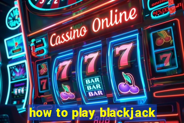 how to play blackjack