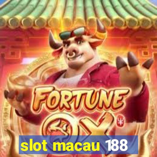 slot macau 188