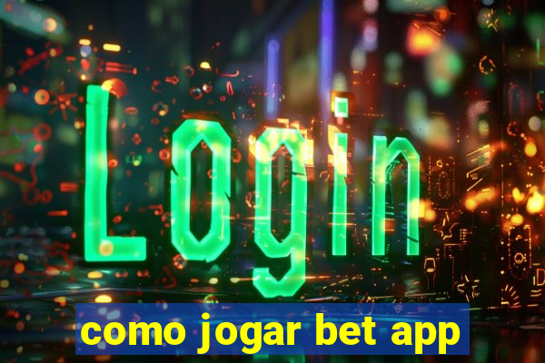 como jogar bet app