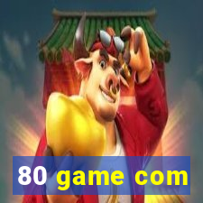 80 game com