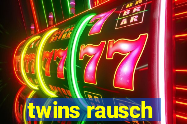 twins rausch