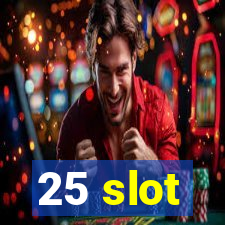 25 slot