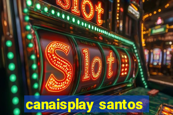 canaisplay santos