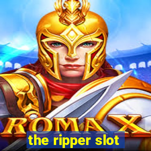 the ripper slot