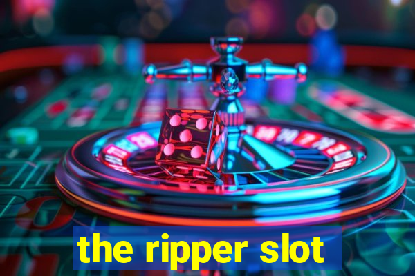 the ripper slot