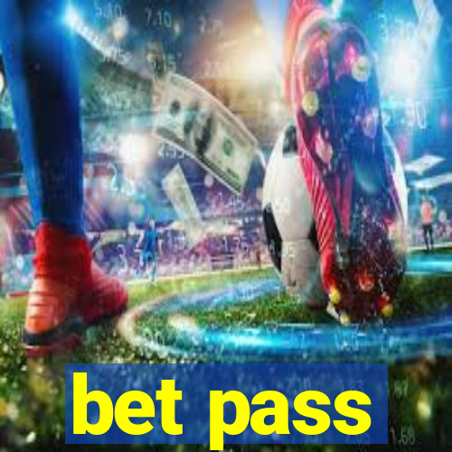 bet pass