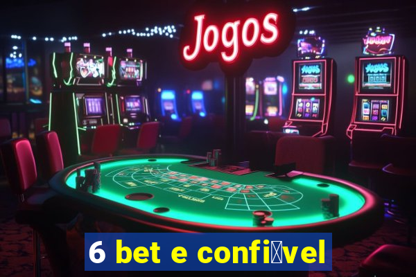 6 bet e confi谩vel