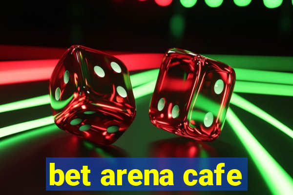 bet arena cafe